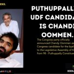 CHANDY OOMMEN IS THE CANDIDATE IN PUTHUPPALLY, OFFICIALLY DECLARED BY CONGRESS. 1
