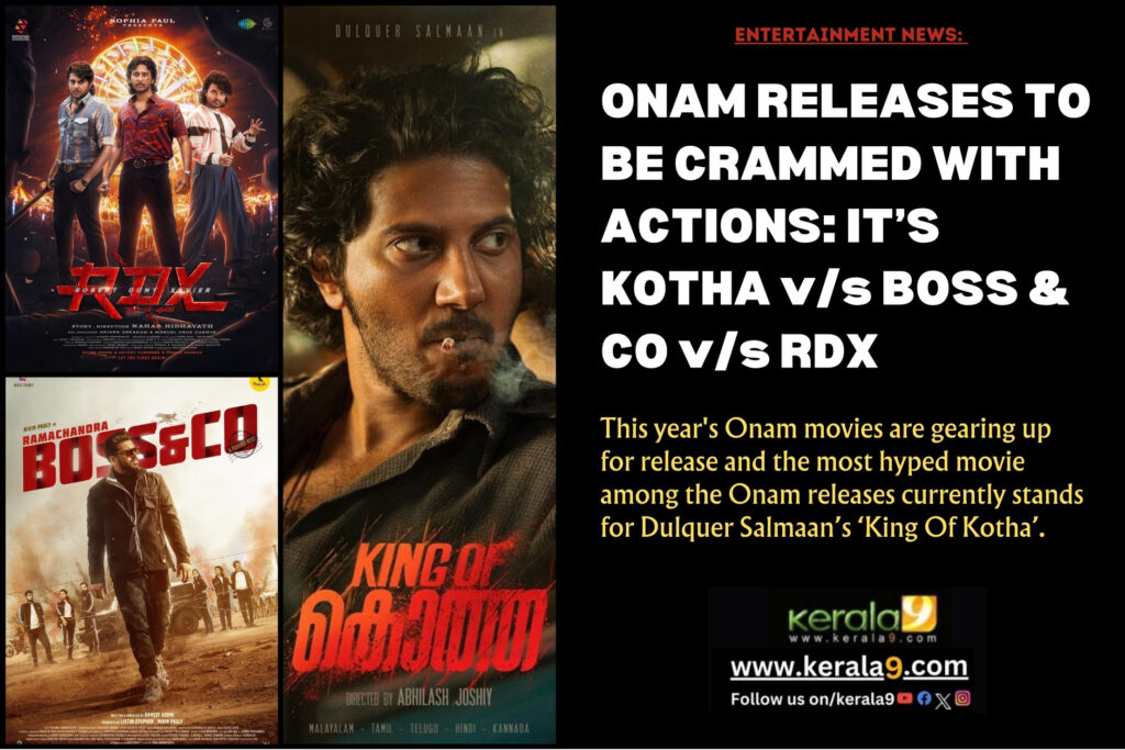 ONAM RELEASES TO BE CRAMMED WITH ACTIONS: IT’S KOTHA v/s BOSS v/s RDX 1