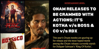 ONAM RELEASES TO BE CRAMMED WITH ACTIONS: IT’S KOTHA v/s BOSS v/s RDX 1