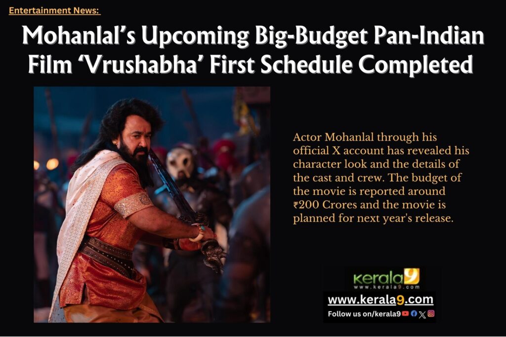 Mohanlal’s Upcoming Big Budget Pan Indian Film ‘Vrushabha’ First Schedule Completed 1