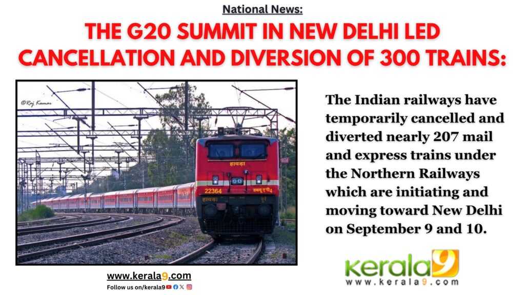 The G20 summit in New Delhi led Cancellation and diversion of 300 trains