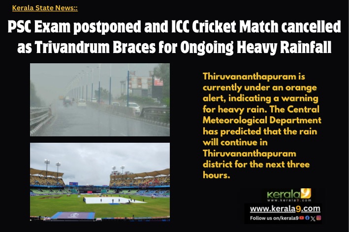 PSC Exam postponed and ICC Cricket Match cancelled as Trivandrum Braces for Ongoing Heavy Rainfall 1 B0F6EE10 83E2 4B47 9855 B3FDBB1758B4